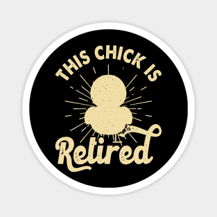 This Chick Is Retired T shirt For Women T-Shirt Magnet